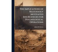 The Implications of Religiously Motivated Insurgencies for Psychological Operations