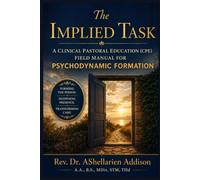 The Implied Task: A Clinical Pastoral Education (CPE) Field Manual for Psychodynamic Formation