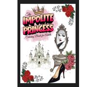 The Impolite Princess Coloring Book for Adults