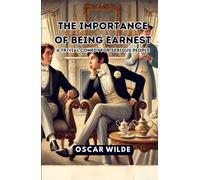 The Importance of Being Earnest: A Trivial Comedy for Serious People