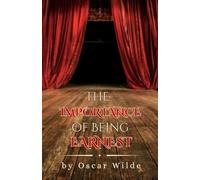 The Importance of Being Earnest: A Trivial Comedy for Serious People (Annotated edition)