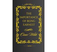 The Importance of Being Earnest: Exploring Hypocrisy Through Wit and Wordplay