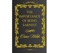 The Importance of Being Earnest: Exploring Hypocrisy Through Wit and Wordplay
