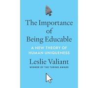 Leslie Valiant–The Importance of Being Educable: A New Theory of Human Uniqueness–Copertina rigida