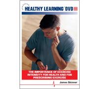The Importance of Exercise Intensity for Health and for Prescribing Exercise