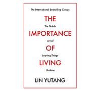 Lin Yutang The Importance of Living (Tascabile)
