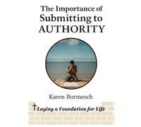 The Importance of Submitting to Authority: Laying a Foundation for Life