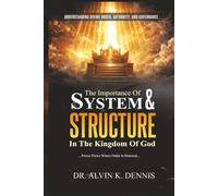 The Importance Of System And Structure In The Kingdom Of God: Understanding Divine Order, Authority And Governance