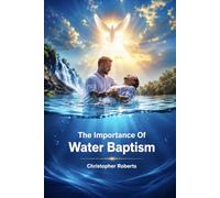 The Importance Of Water Baptism