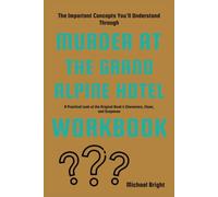 The Important Concepts You'll Understand Through Murder at the Grand Alpine Hotel: A Practical Look at the Original Book's Characters, Clues, and Suspense
