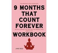 The Important Ideas Knowledge 9 Months That Count Forever: Helpful support that explains the original book step by step