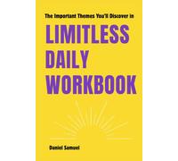 The Important Ideas You’ll Explore in Limitless Daily: Thoughtful Activities Focused on Mindset, Learning, Habits, and Personal Potential
