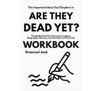 The Important Ideas You'll Explore in Are They Dead Yet?: Thoughtful Activities Focused on Legacy, Biography, Memory, and the Value of Every Life