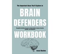The Important Ideas You'll Explore in Brain Defenders: Thoughtful Activities Focused on Brain Health, Immune Function, Lifestyle, and Resilience