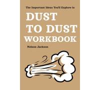 The Important Ideas You'll Explore in Dust to Dust: Thoughtful Activities Focused on Central Themes
