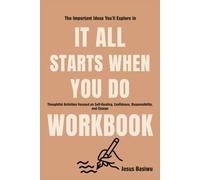 The Important Ideas You'll Explore in It All Starts When You Do: Thoughtful Activities Focused on Self-Healing, Confidence, Responsibility, and Change