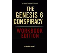 The Important Knowledge You Need from The Genesis 6 Conspiracy Workbook Edition: The No-Nonsense Guide to Applying Gary Wayne's Book on the Ground