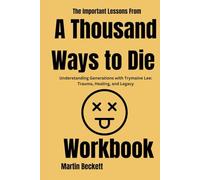 The Important Lessons From A Thousand Ways to Die Workbook:: Understanding Generations with Trymaine Lee: Trauma, Healing, and Legacy