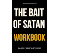 The Important Takeaways You Get from The Bait of Satan Workbook: How to Apply John Bevere’s Battle Plan for Breaking Offense, Ending Emotional ... Walking Free from the Enemy’s Trap for Good