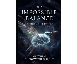 The Impossible Balance of Thought Itself
