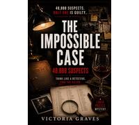 The Impossible Case: 48,888 Suspects: Think Like a Detective. Find the Killer.