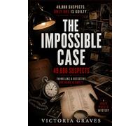 The Impossible Case II: 49,888 Suspects: Think Like a Detective. One Name Is Guilty.