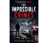 The Impossible Crimes: 10 Stories Where Crime, Money & Morality Collide