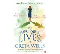 The Impossible Lives of Greta Wells
