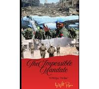THE IMPOSSIBLE MANDATE: A Peacekeeping Operation Thriller