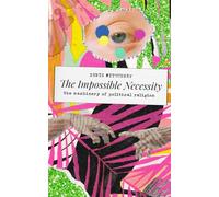 The Impossible Necessity: The Machinery of Political Religion
