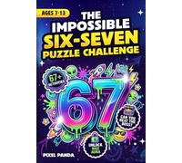 The Impossible Six-Seven Puzzle Challenge: An Epic 6 7 Space Activity Book & Travel Game with Mazes, Riddles, Word Searches, Logic Puzzles & More for Kids Ages 7-13 (Easter or Stocking Stuffer Gift