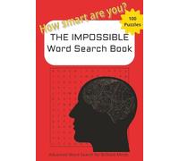 The Impossible Word Search Book: Word Search with Easy to Read Print/ 6x9 inches, 126 pages/ 100 Puzzles for Smart Adults... How smart are you?