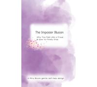 The Imposter Illusion: Why You Feel Like a Fraud & How to Finally Stop
