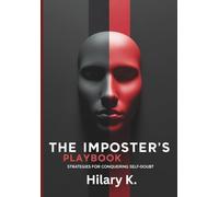 The Imposter's Playbook: Strategies for Conquering Self-Doubt
