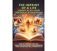 The Imprint of a Life. Adopt AI as your personal biographer: How AI can help you tell, structure and share your memories. Your loved ones will appreciate it.