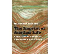 The Imprint of Another Life: Adoption Narratives and Human Possibility