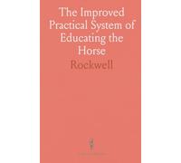 The Improved Practical System of Educating the Horse
