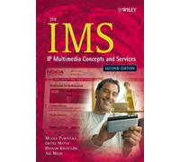 The IMS: IP Multimedia Concepts And Services - [John Wiley & Sons]