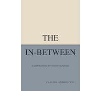 The In-Between: A Guided Journal for Women Becoming Someone New | 48 Prompts for Transitions, Heartbreak, Reinvention, and Soft Beginnings