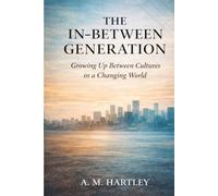 The In-Between Generation: Identity, Systems, and the Children of Migration: 2