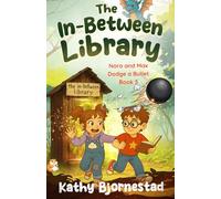 The In-Between Library: Nora and Max Dodge a Bullet