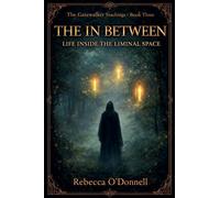 The In Between: Life Inside The Liminal Space: 3