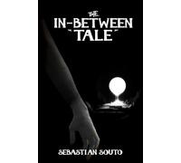 The In-Between Tale: An Action Adventure in a Mysterious World