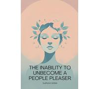 The Inability to Unbecome a People Pleaser