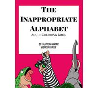 The Inappropriate Alphabet: Adult Coloring Book