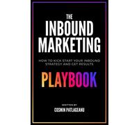 The Inbound Marketing Playbook: How to kick-start your inbound strategy and get results