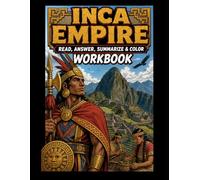 The Inca Empire Workbook: Read, Answer, Summarize & Color