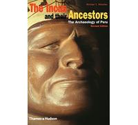 The Incas and Their Ancestors: The Archaeology of Peru