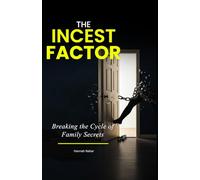 The Incest Factor: Breaking the Cycle of Family Secrets