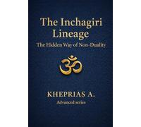 The Inchagiri Lineage: The Hidden Way of Non-Duality - Canada Edition